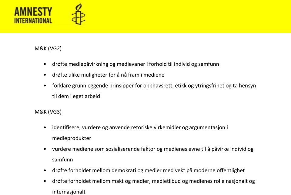 og argumentasjon i medieprodukter vurdere mediene som sosialiserende faktor og medienes evne til å påvirke individ og samfunn drøfte forholdet mellom