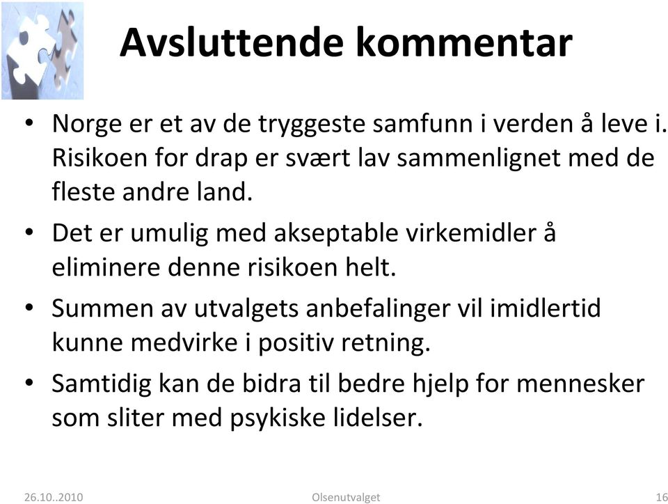 Det er umulig med akseptable virkemidler å eliminere denne risikoen helt.