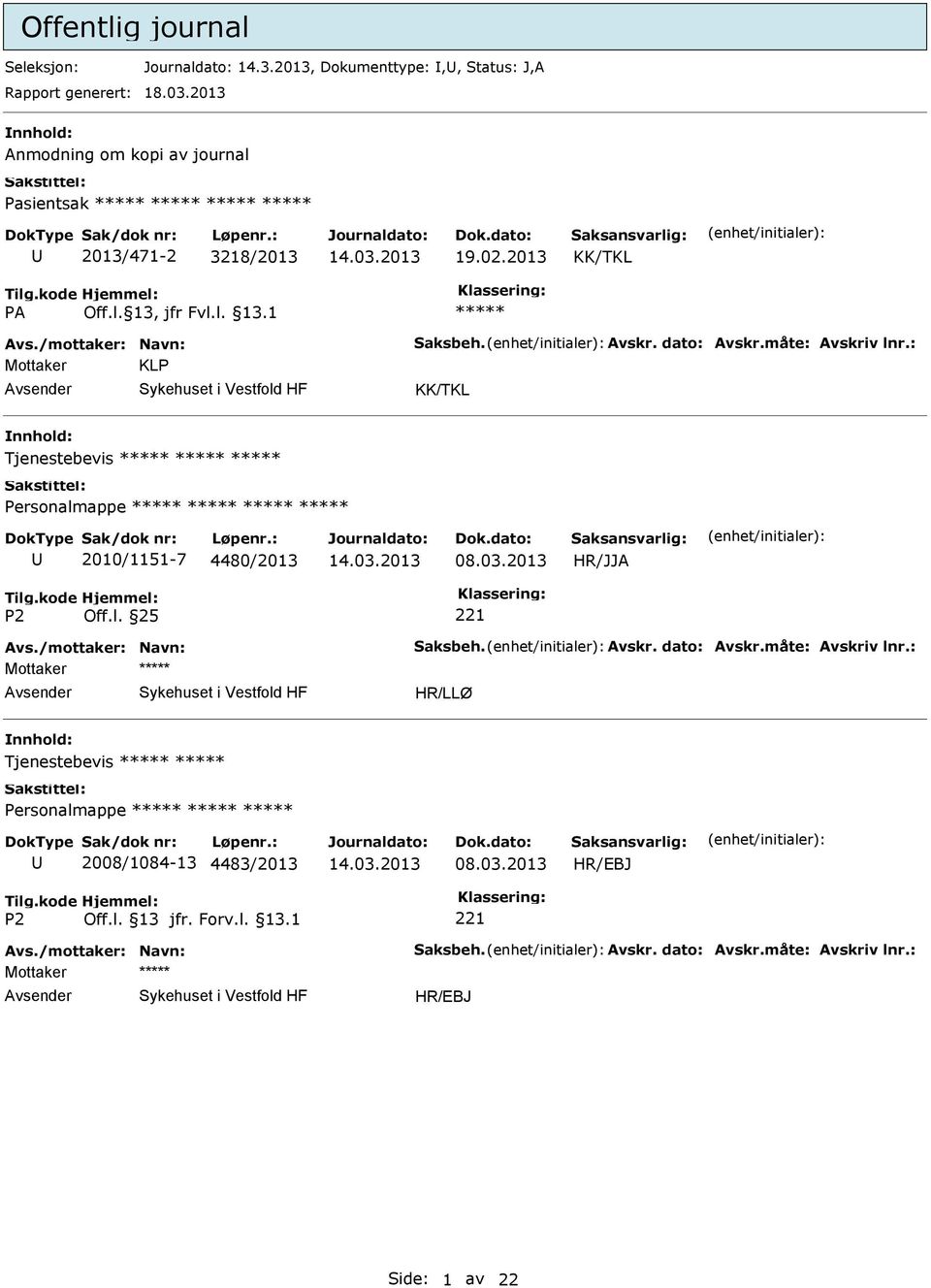 måte: Avskriv lnr.: Mottaker KLP Tjenestebevis Personalmappe 2010/1151-7 4480/2013 HR/JJA Avs./mottaker: Navn: Saksbeh. Avskr. dato: Avskr.