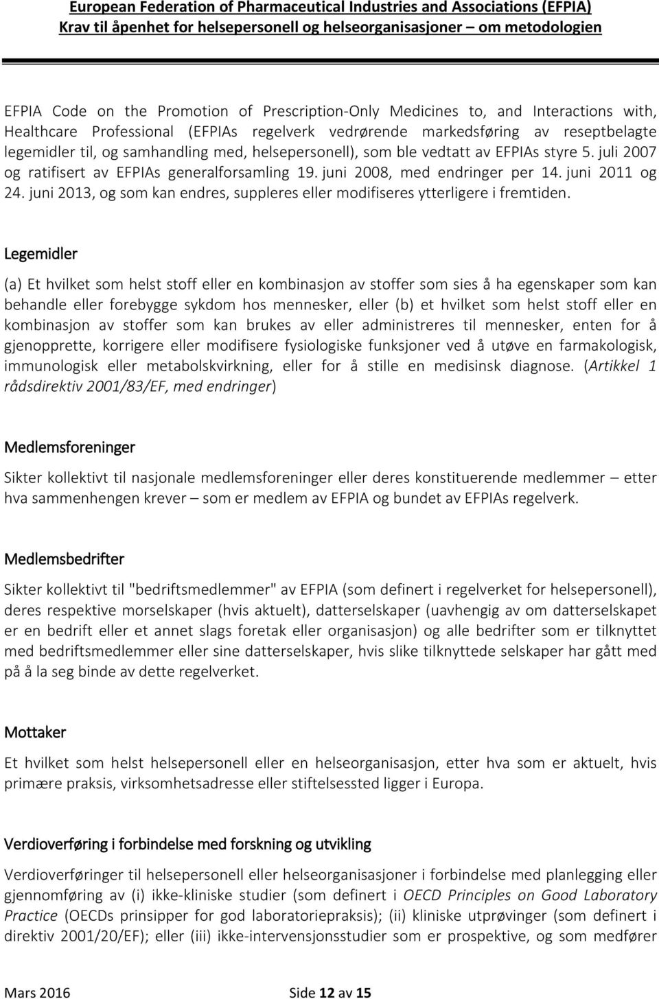 juni 2013, og som kan endres, suppleres eller modifiseres ytterligere i fremtiden.