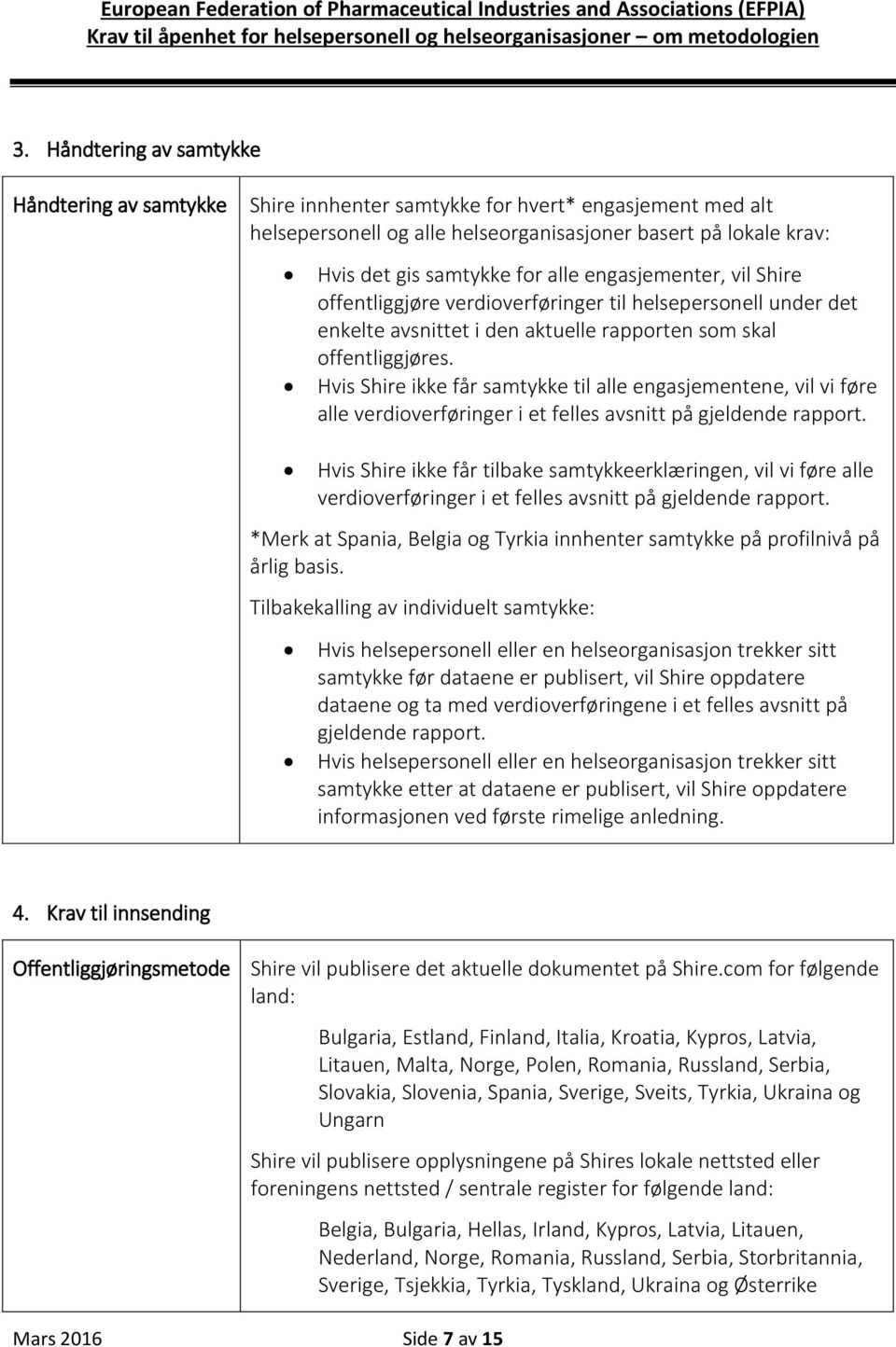 Hvis Shire ikke får samtykke til alle engasjementene, vil vi føre alle verdioverføringer i et felles avsnitt på gjeldende rapport.