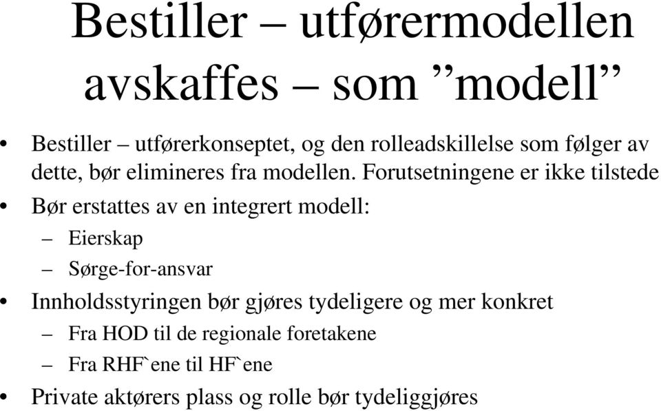 Forutsetningene er ikke tilstede Bør erstattes av en integrert modell: Eierskap Sørge-for-ansvar