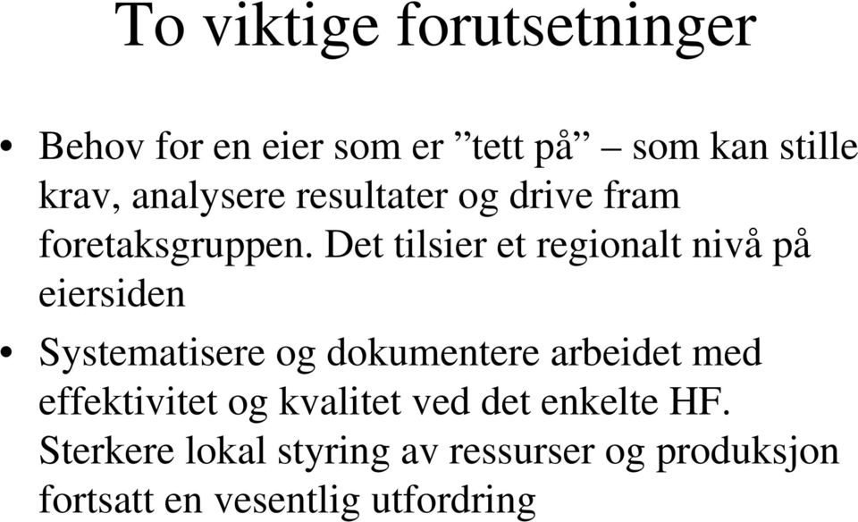 Det tilsier et regionalt nivå på eiersiden Systematisere og dokumentere arbeidet med