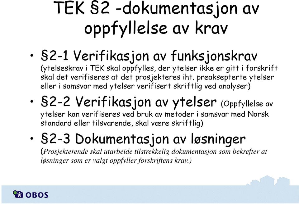 preaksepterte ytelser eller i samsvar med ytelser verifisert skriftlig ved analyser) 2-2 Verifikasjon av ytelser (Oppfyllelse av ytelser kan