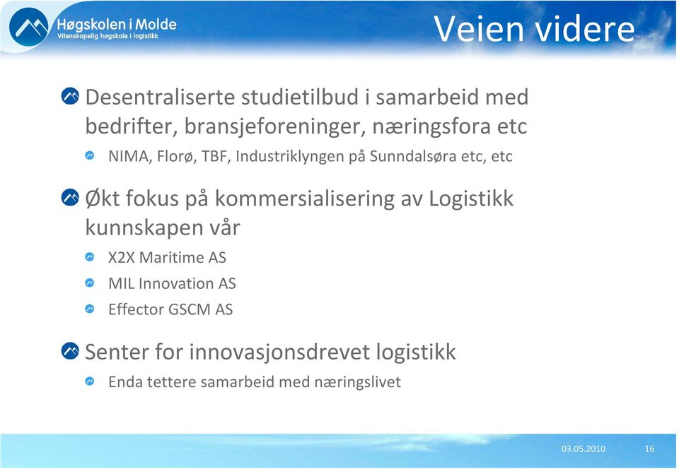 kommersialisering av Logistikk kunnskapen vår X2X Maritime AS MIL Innovation AS Effector