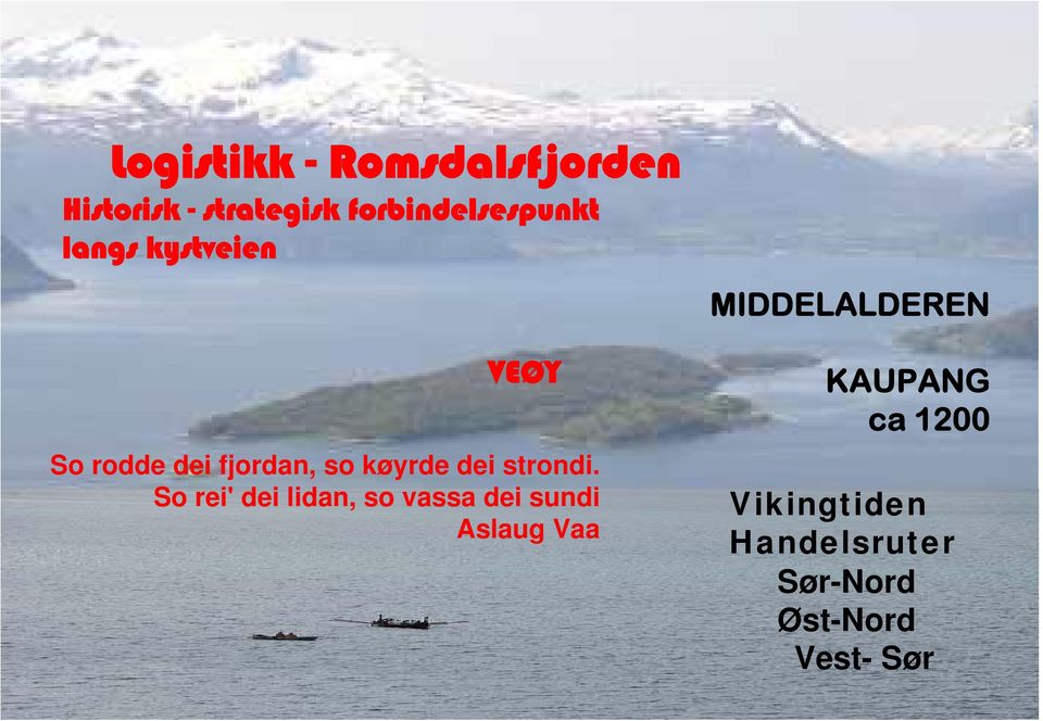 køyrde dei strondi.