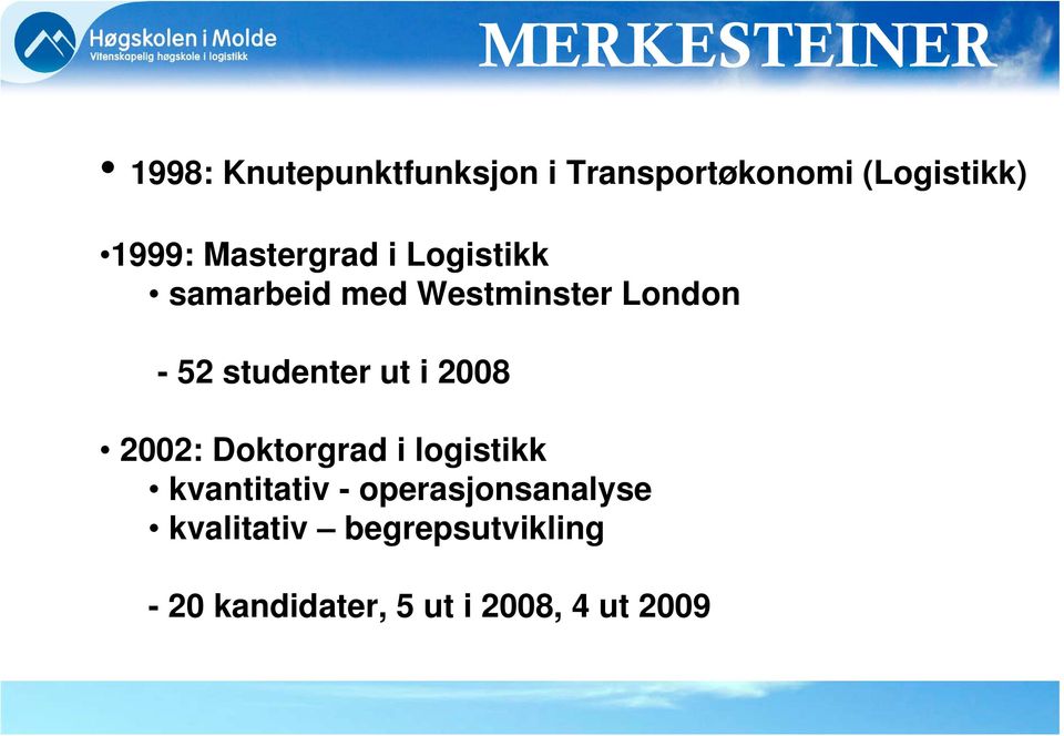 studenter ut i 2008 2002: Doktorgrad i logistikk kvantitativ -