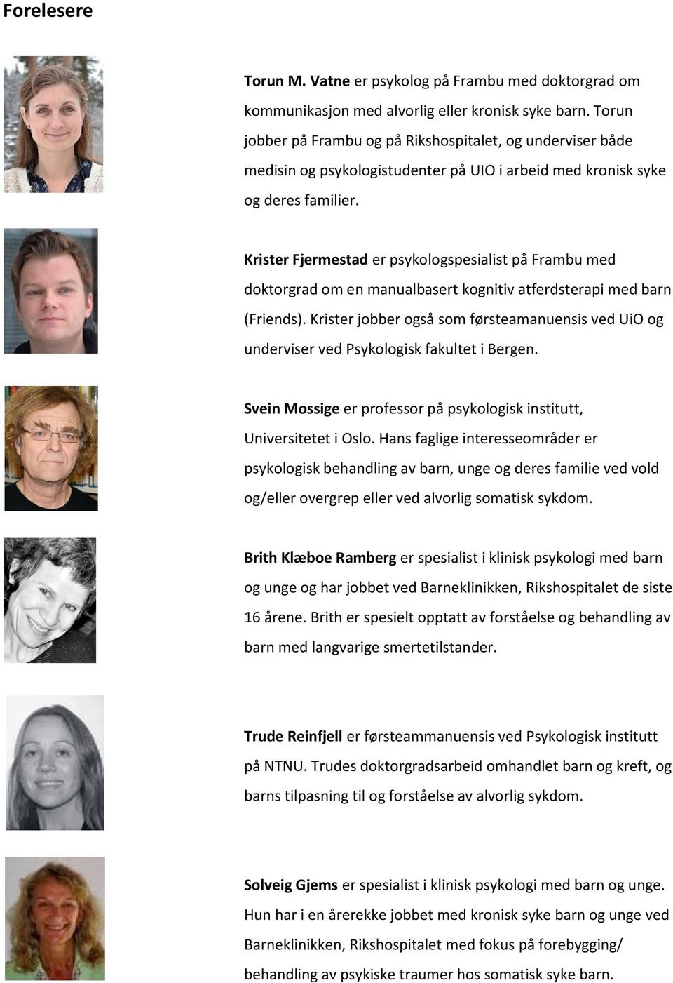 Krister Fjermestad er psykologspesialist på Frambu med doktorgrad om en manualbasert kognitiv atferdsterapi med barn (Friends).