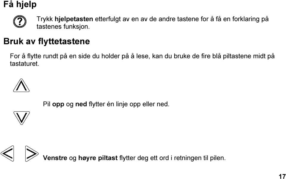 Bruk av flyttetastene For å flytte rundt på en side du holder på å lese, kan du bruke de