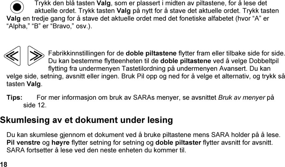 Fabrikkinnstillingen for de doble piltastene flytter fram eller tilbake side for side.