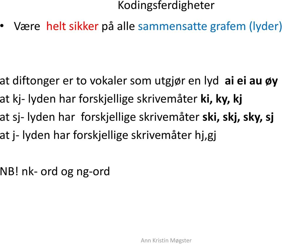 forskjellige skrivemåter ki, ky, kj at sj- lyden har forskjellige skrivemåter