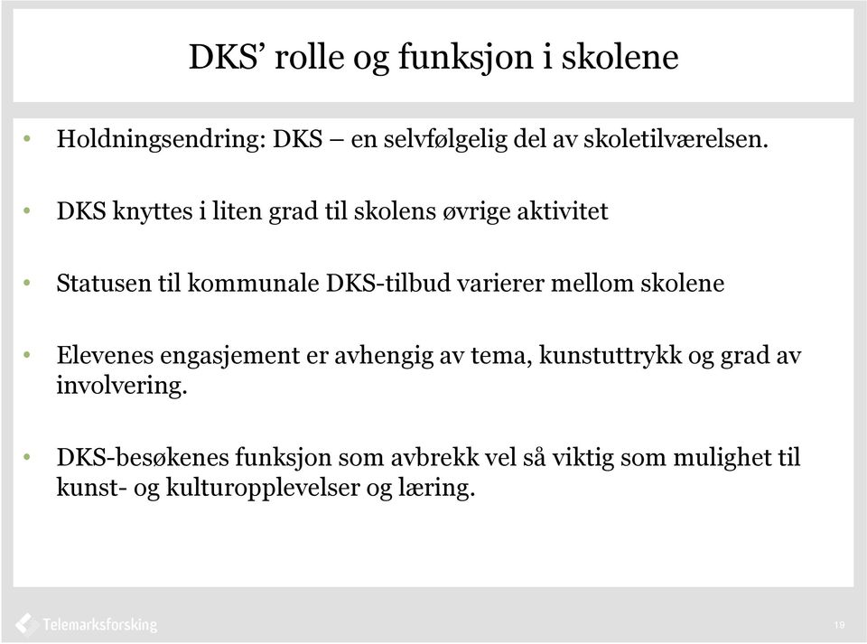 mellom skolene Elevenes engasjement er avhengig av tema, kunstuttrykk og grad av involvering.