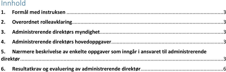 Administrerende direktørs hovedoppgaver... 3 5.