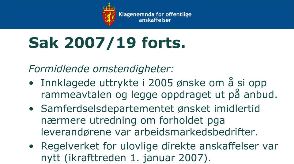 og legge oppdraget ut på anbud.