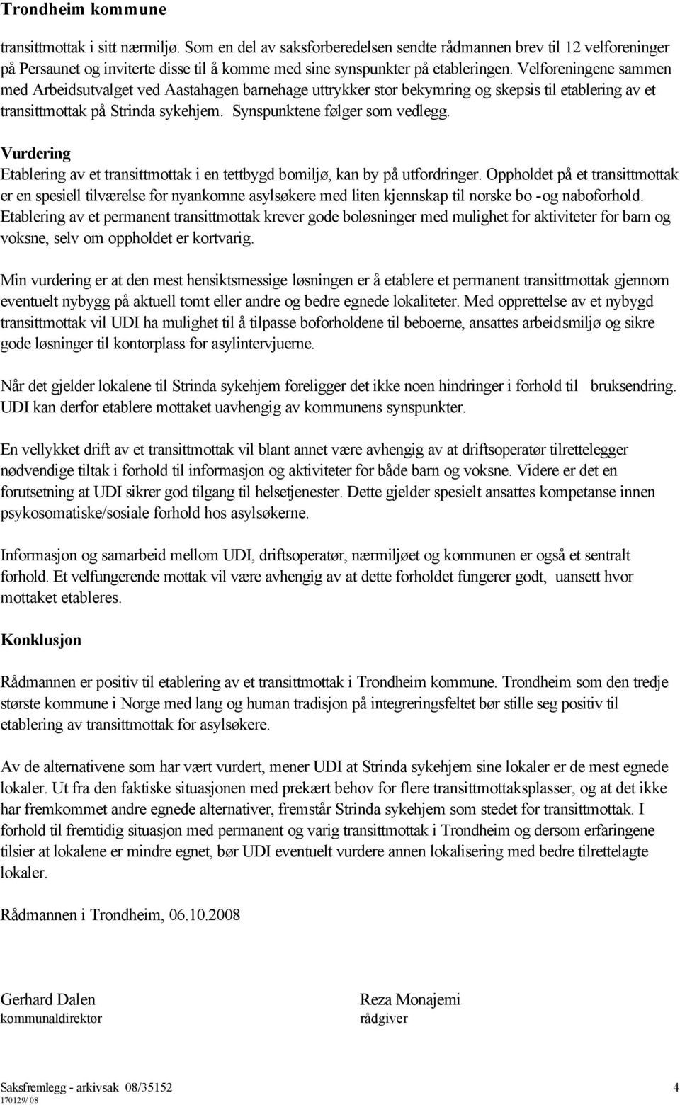 Vurdering Etablering av et transittmottak i en tettbygd bomiljø, kan by på utfordringer.