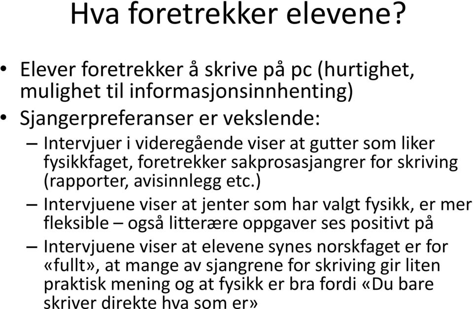 viser at gutter som liker fysikkfaget, foretrekker sakprosasjangrer for skriving (rapporter, avisinnlegg etc.