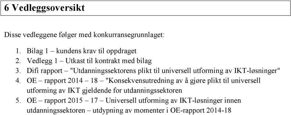 Difi rapport "Utdanningssektorens plikt til universell utforming av IKT-løsninger" 4.