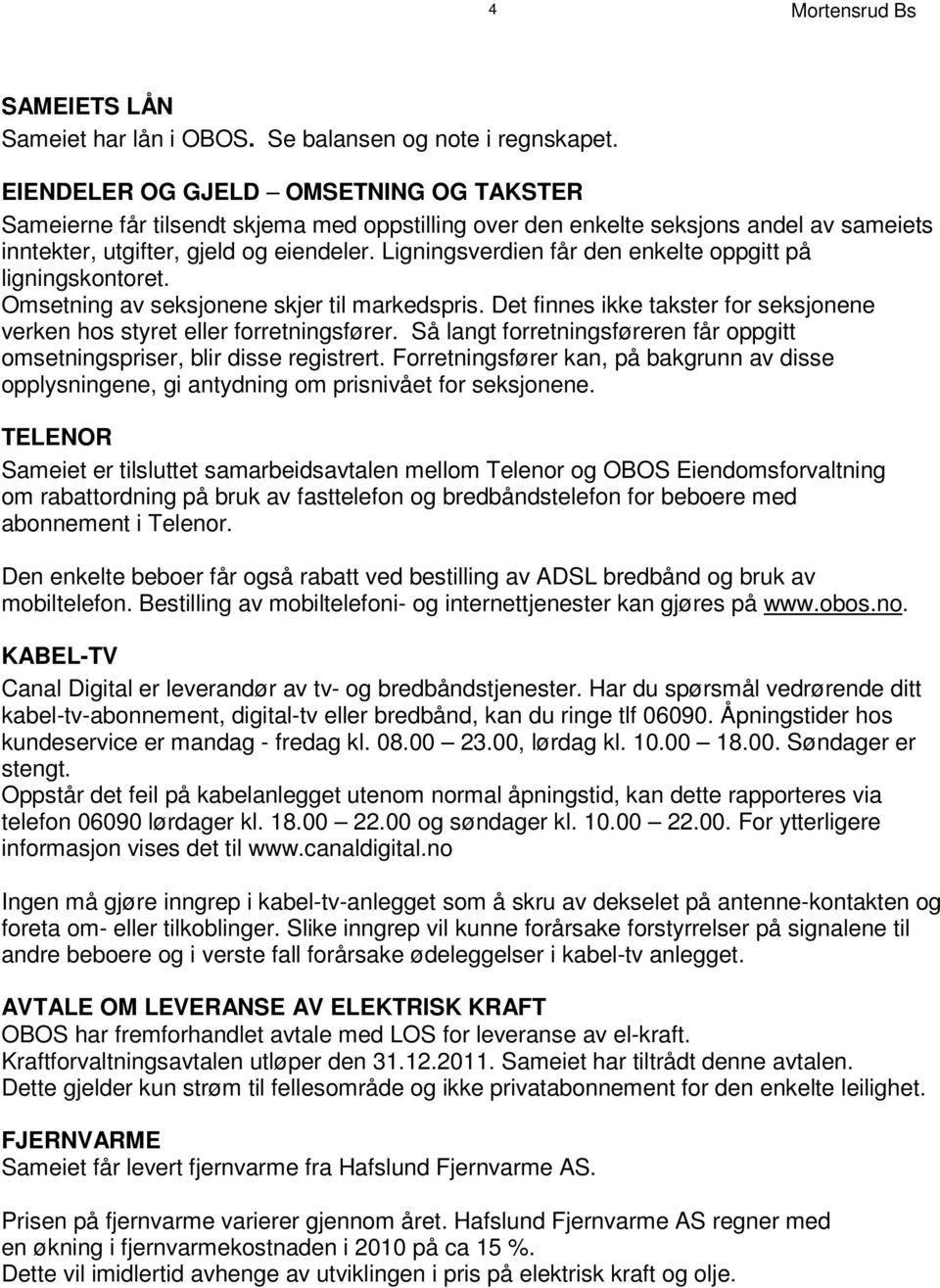 utgifter, gjeld og eiendeler. Ligningsverdien får den enkelte oppgitt p å l i g n i n g s k o n t o r e t. Om s et n i n g a v s ek s j o n e n e s k j e r t i l m a rk e d s p r i s.