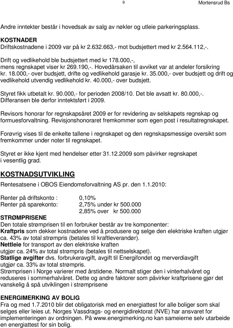 H o v e d å r s a k e n t i l a v v i k e t v a ra t an d e l e r f o r s i k r i n g k r. 1 8.0 0 0, - o v e r b u d s j e t t, d r i f t e o g v e k d r. l 3 i 5.