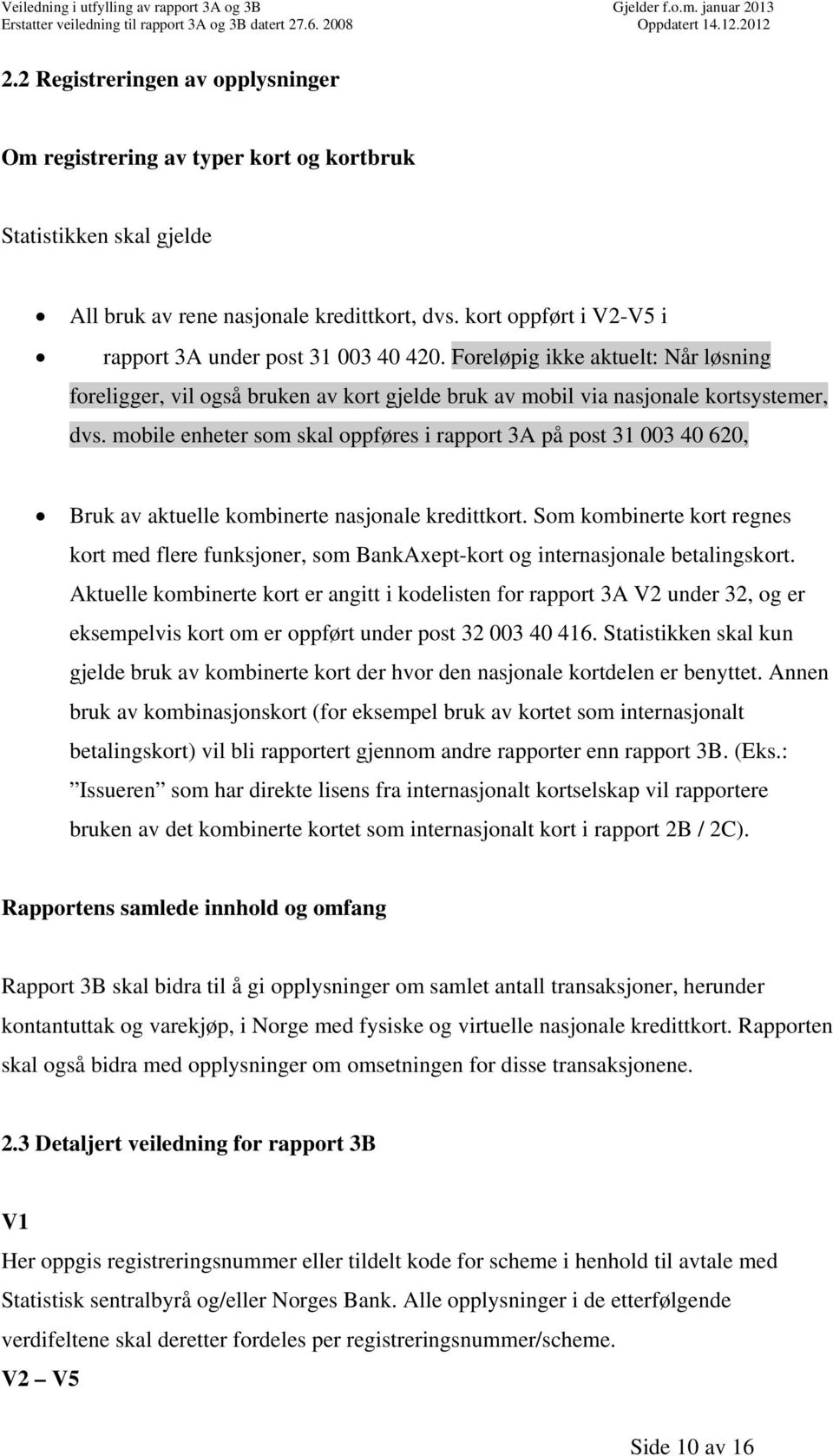 mobile enheter som skal oppføres i rapport 3A på post 31 003 40 620, Bruk av aktuelle kombinerte nasjonale kredittkort.