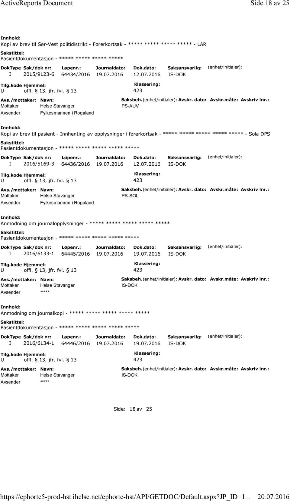 måte: Avskriv lnr.: PS-AV Kopi av brev til pasient - nnhenting av opplysninger i førerkortsak - ***** ***** ***** ***** ***** - Sola DPS 2016/5169-3 64436/2016 Fylkesmannen i Rogaland Saksbeh.