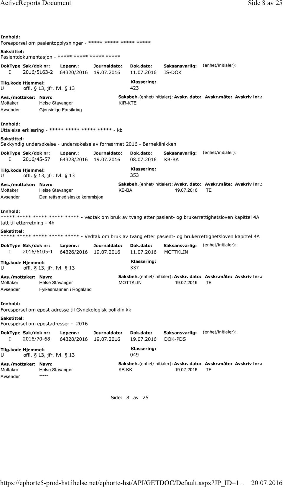 : KR-KTE ttalelse erklæring - ***** ***** ***** ***** - kb Sakkyndig undersøkelse - undersøkelse av fornærmet 2016 - Barneklinikken 2016/45-57 64323/2016 08.07.2016 KB-BA 353 Saksbeh. Avskr.