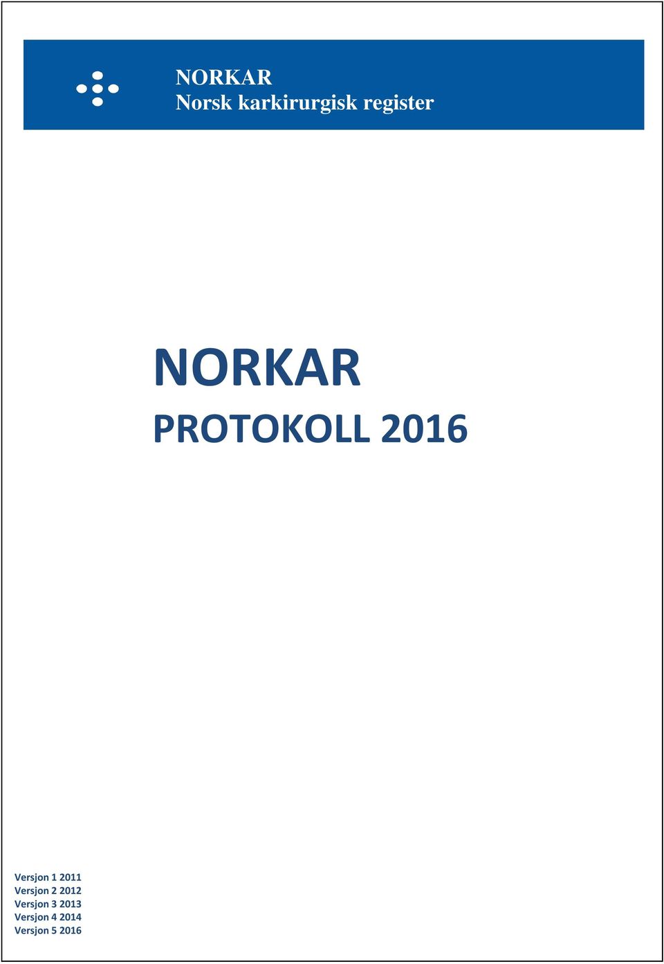 PROTOKOLL 2016 Versjon 1 2011 Versjon 2