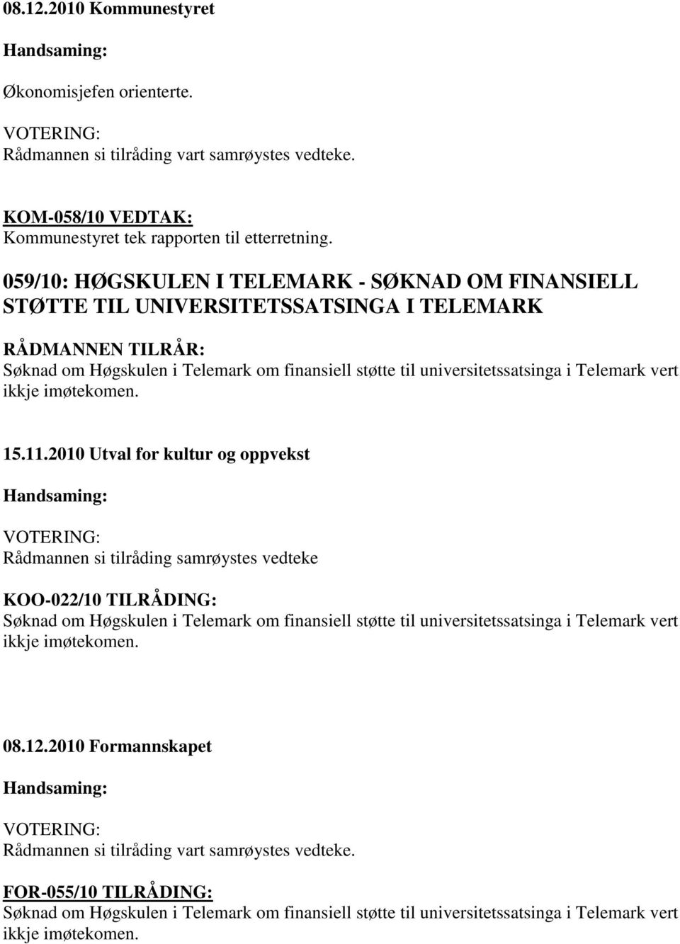 universitetssatsinga i Telemark vert ikkje imøtekomen. 15.11.