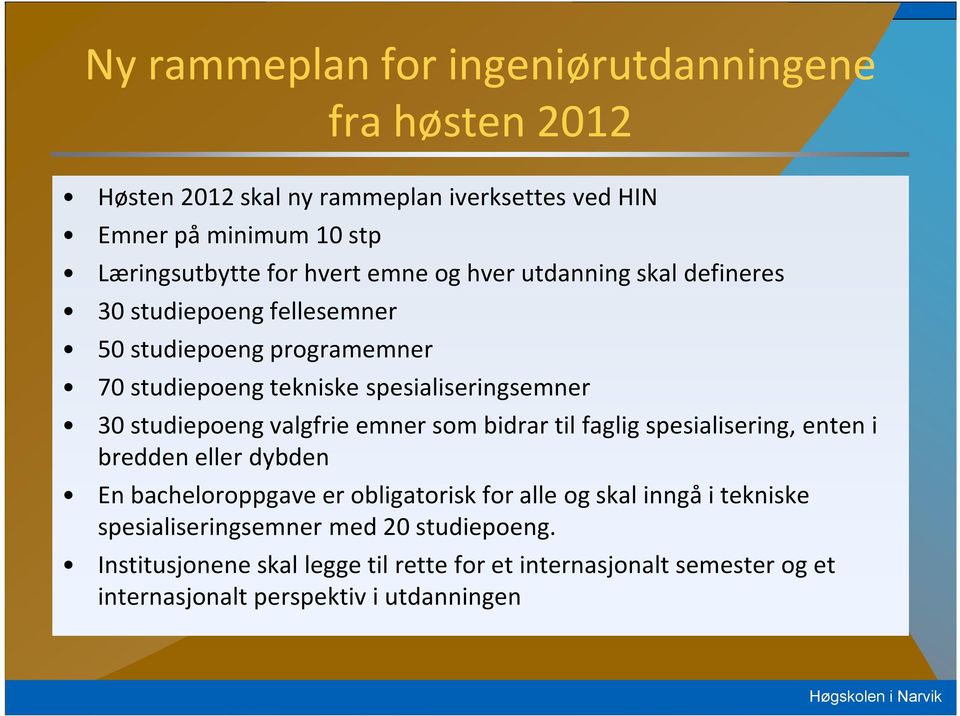 valgfrie emner som bidrar til faglig spesialisering, enten i bredden eller dybden En bacheloroppgaveer obligatorisk for alle og skal inngå i tekniske