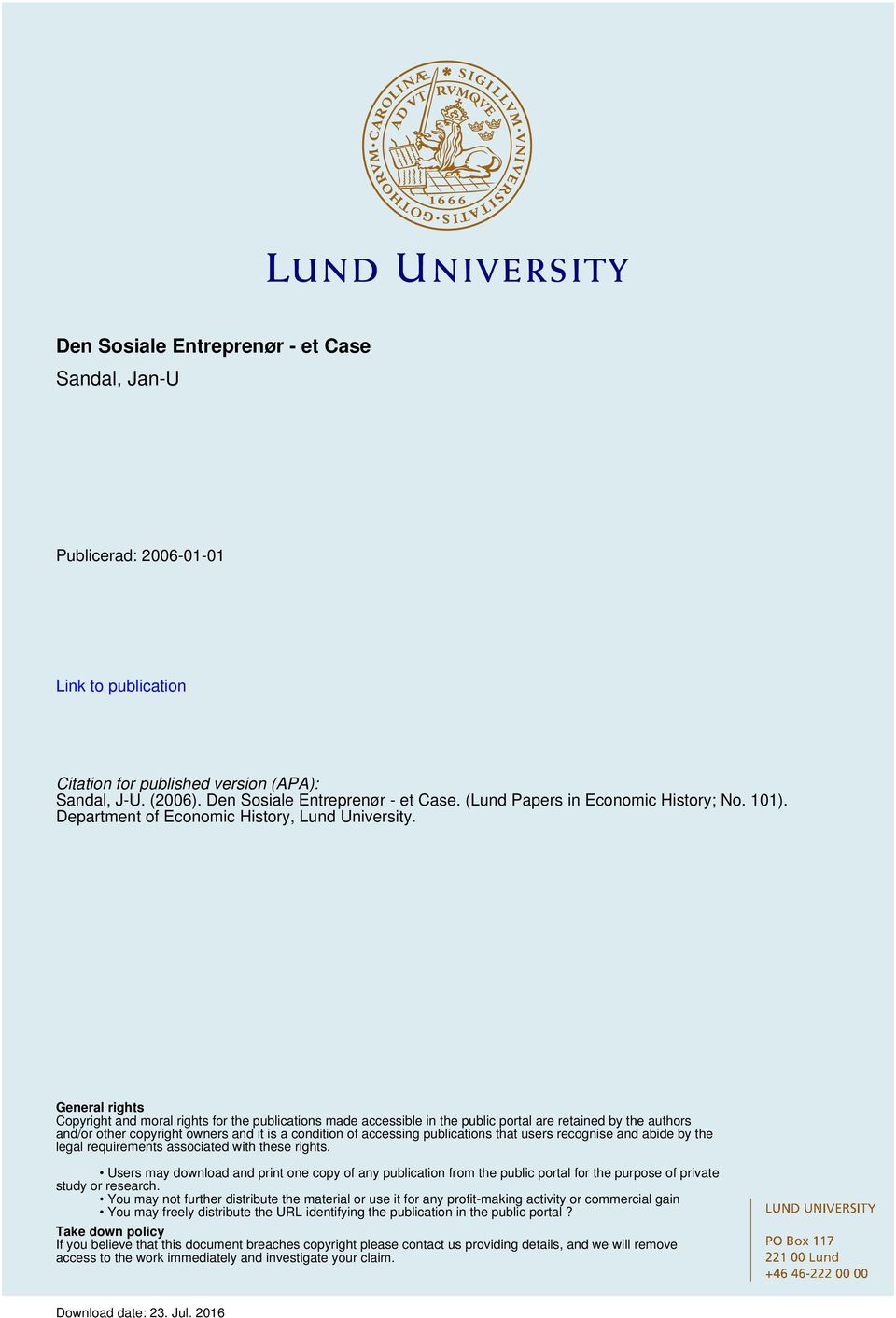 General rights Copyright and moral rights for the publications made accessible in the public portal are retained by the authors and/or other copyright owners and it is a condition of accessing