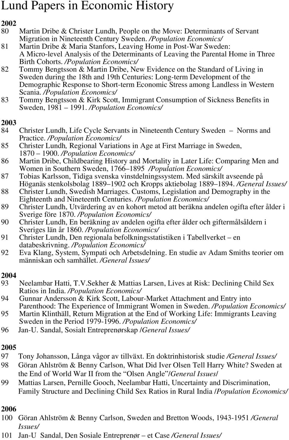 /Population Economics/ 82 Tommy Bengtsson & Martin Dribe, New Evidence on the Standard of Living in Sweden during the 18th and 19th Centuries: Long-term Development of the Demographic Response to