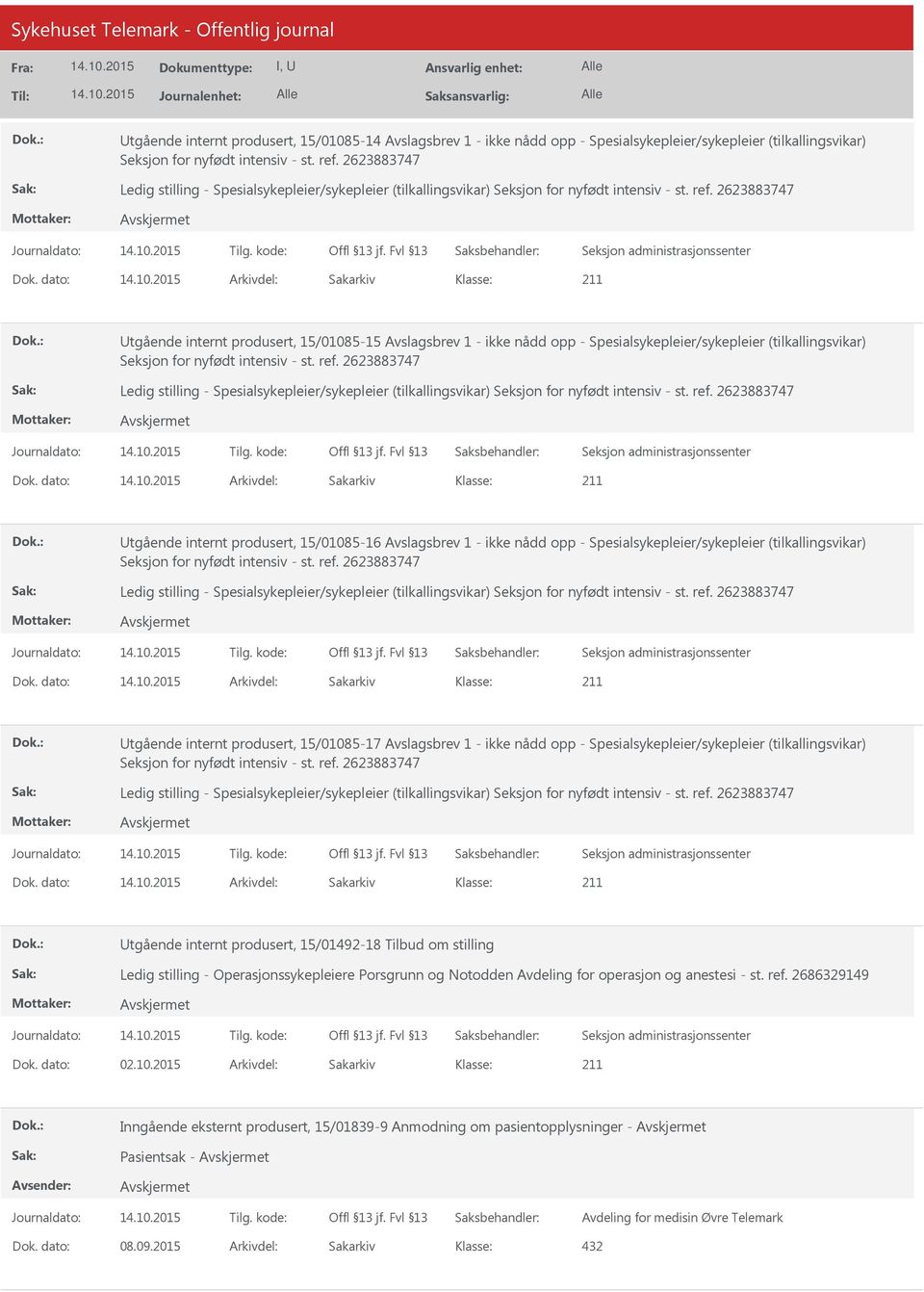 dato: Arkivdel: Sakarkiv Utgående internt produsert, 15/01085-16 Avslagsbrev 1 - ikke nådd opp - Spesialsykepleier/sykepleier (tilkallingsvikar) Dok.