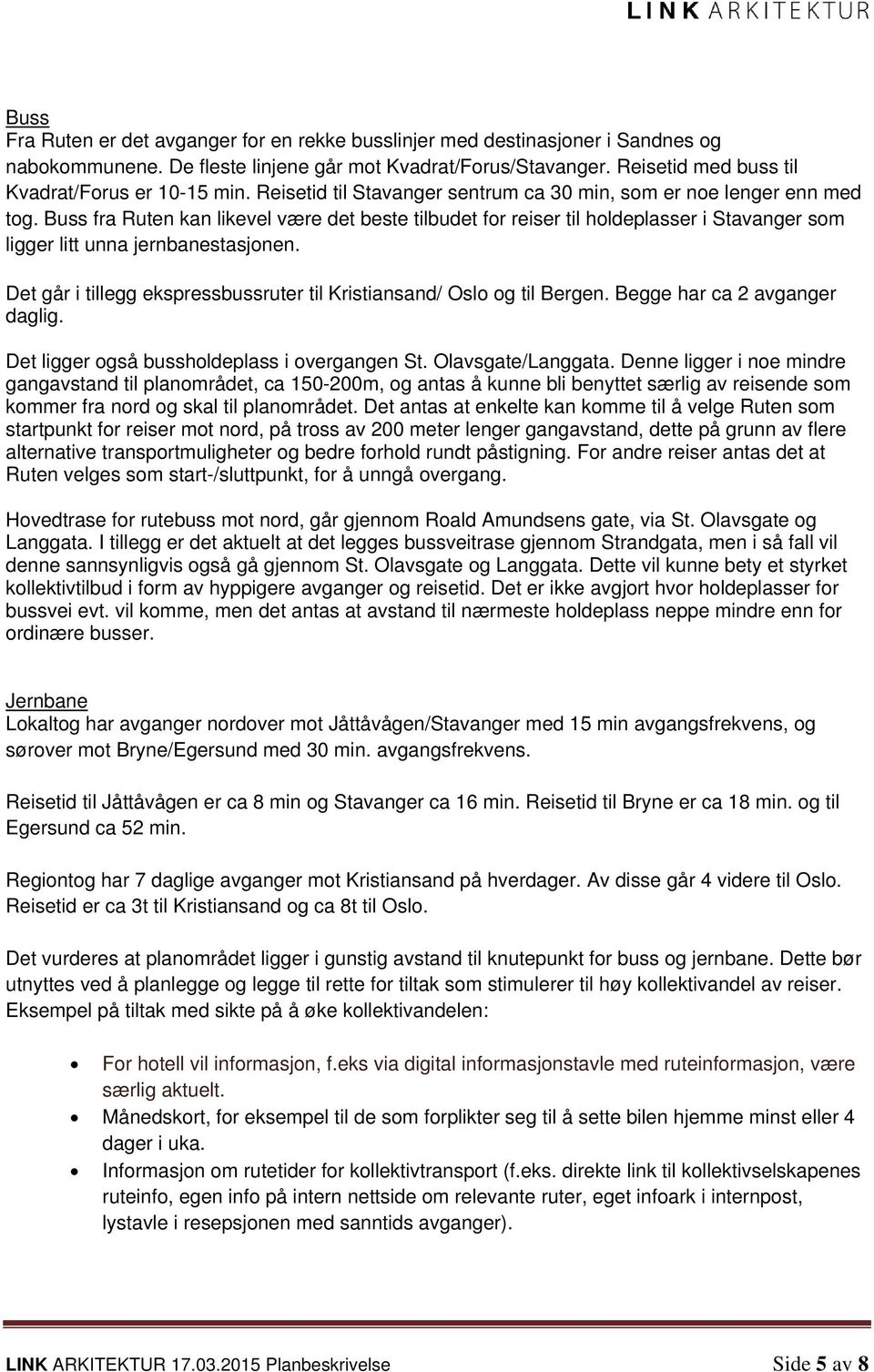 Buss fra Ruten kan likevel være det beste tilbudet for reiser til holdeplasser i Stavanger som ligger litt unna jernbanestasjonen.