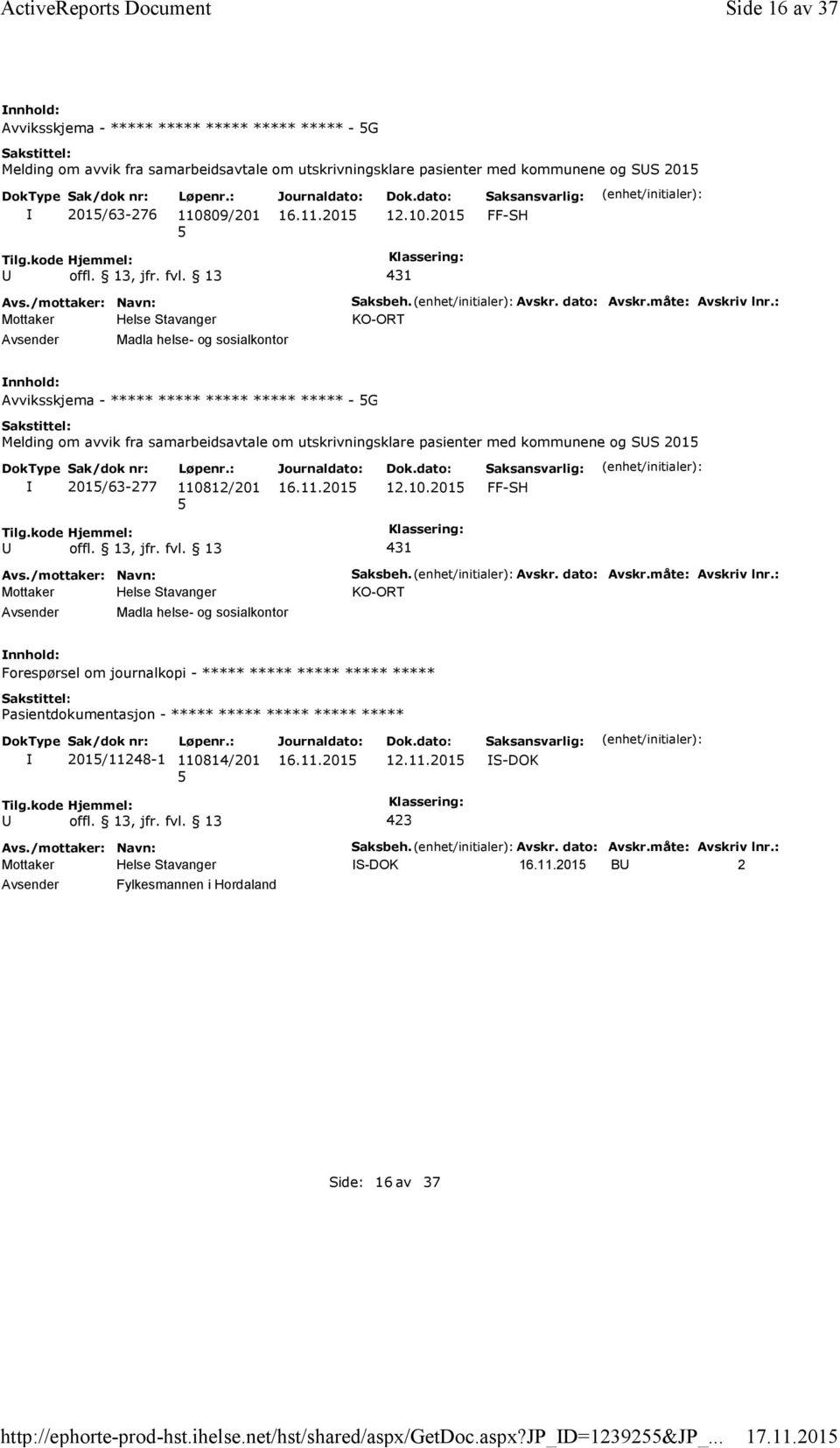 09/201 12.10.201 FF-SH 431 Madla helse- og sosialkontor Saksbeh. Avskr. dato: Avskr.måte: Avskriv lnr.