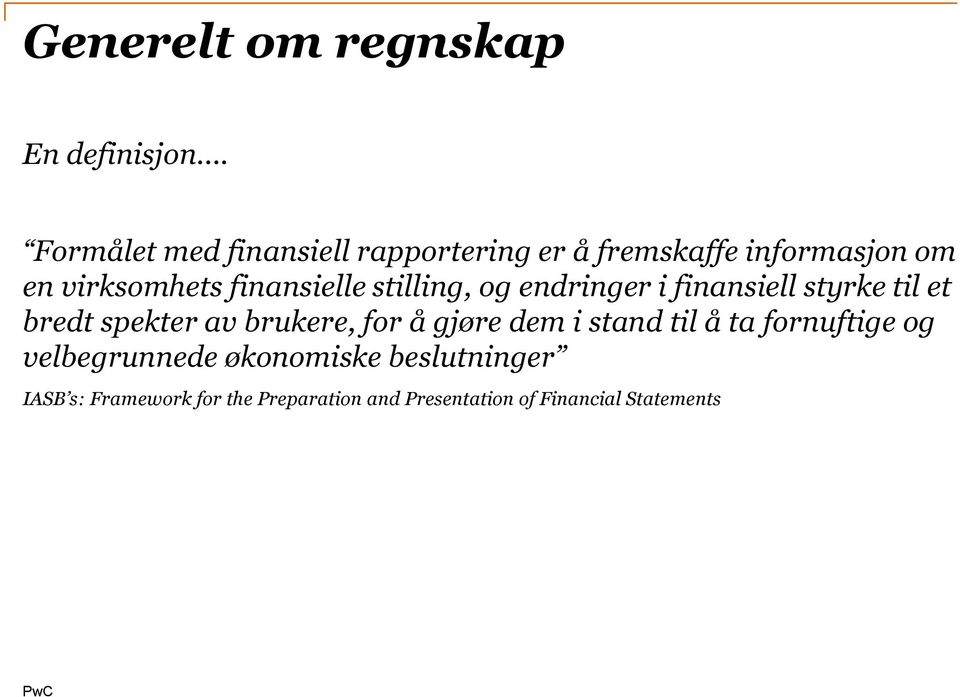 finansielle stilling, og endringer i finansiell styrke til et bredt spekter av brukere, for