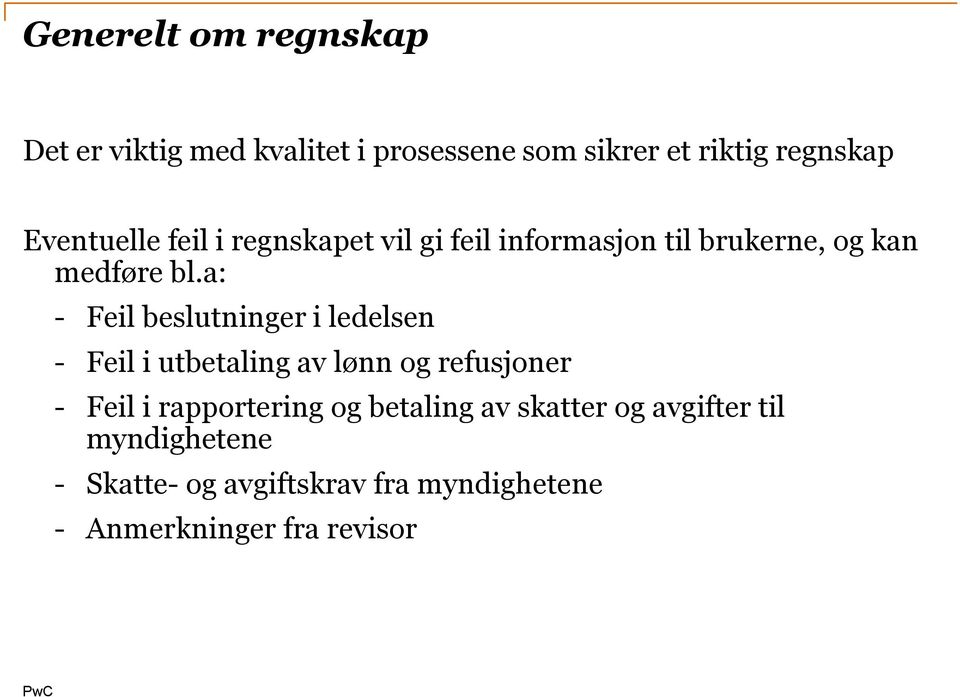 a: - Feil beslutninger i ledelsen - Feil i utbetaling av lønn og refusjoner - Feil i rapportering