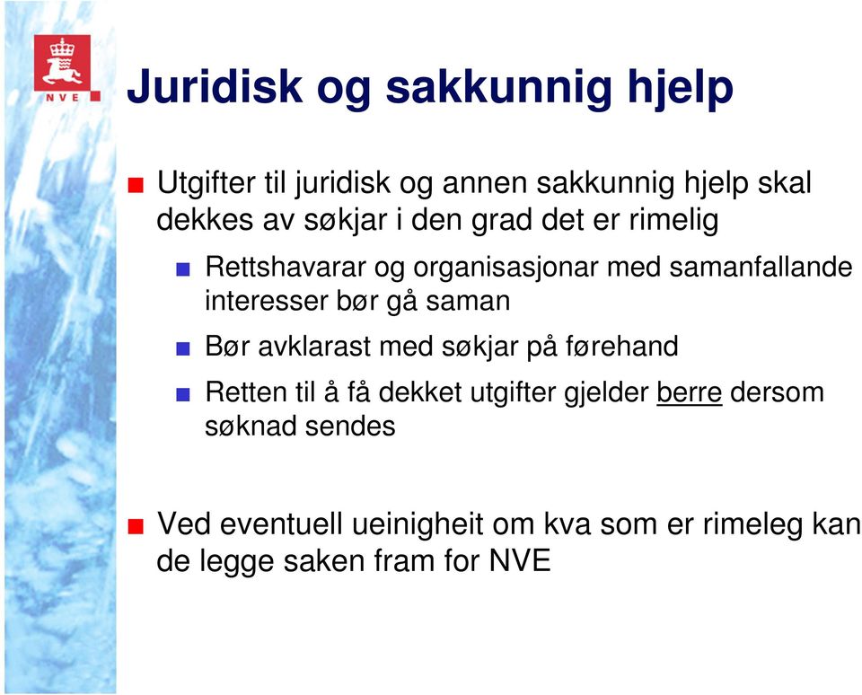 bør gå saman Bør avklarast med søkjar på førehand Retten til å få dekket utgifter gjelder