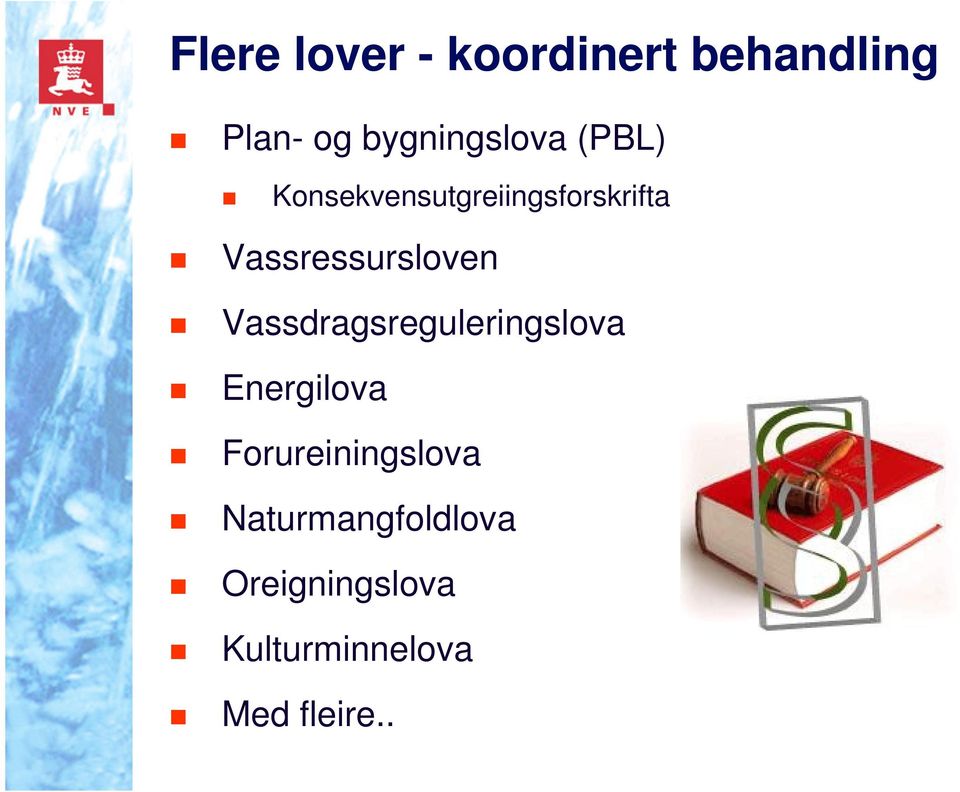 Vassressursloven Vassdragsreguleringslova Energilova