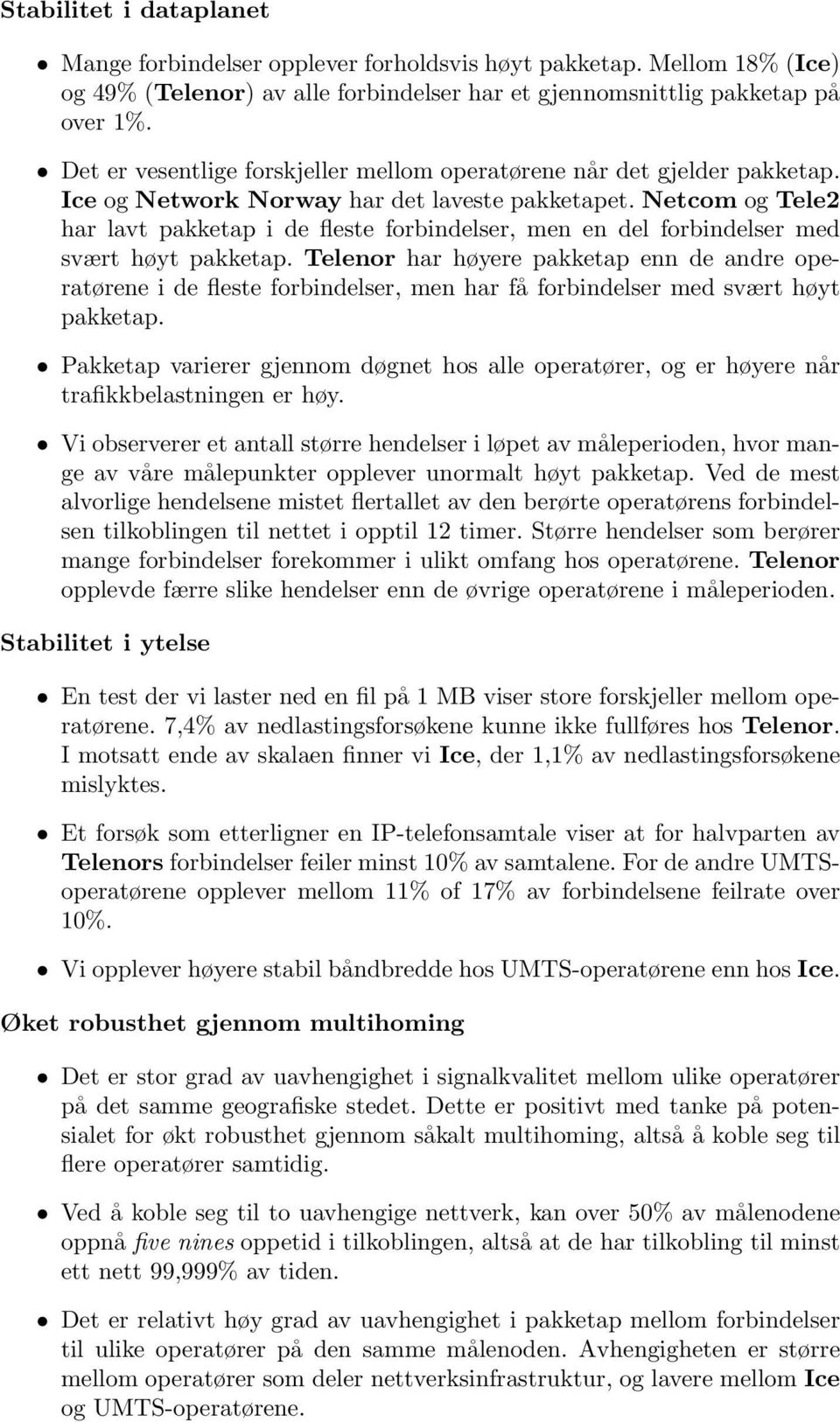 Netcom og Tele2 har lavt pakketap i de fleste forbindelser, men en del forbindelser med svært høyt pakketap.