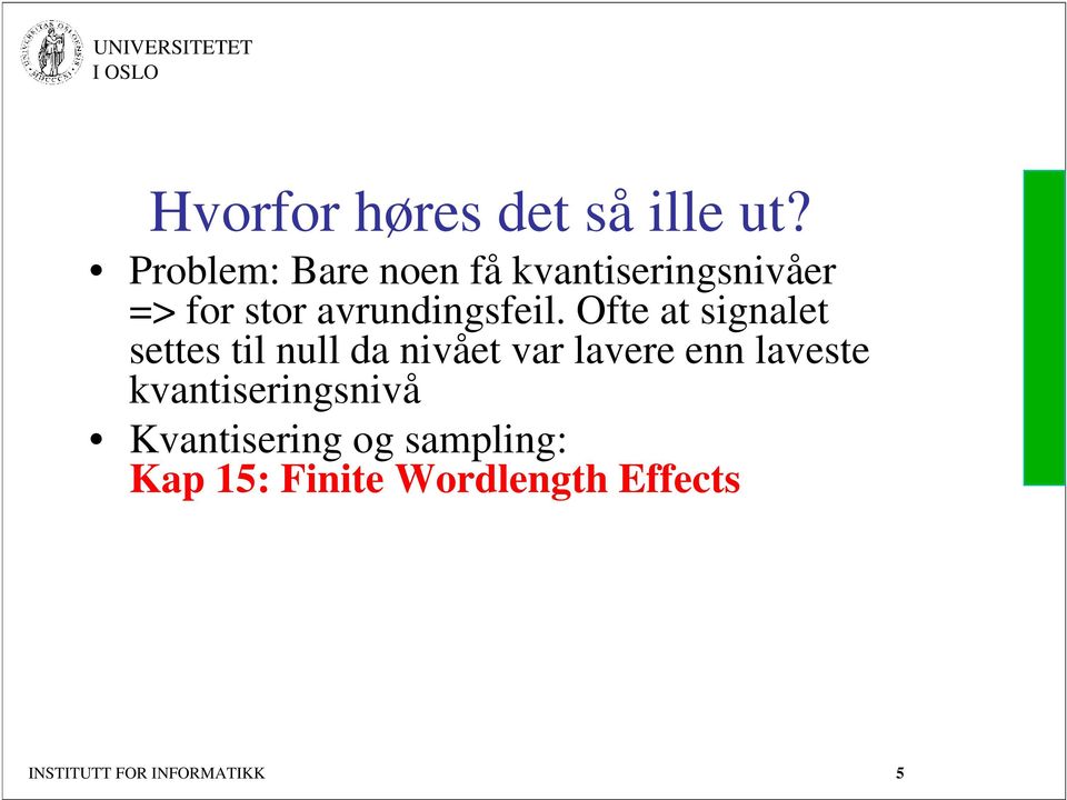 Ofte at signalet settes til null da nivået var lavere enn laveste