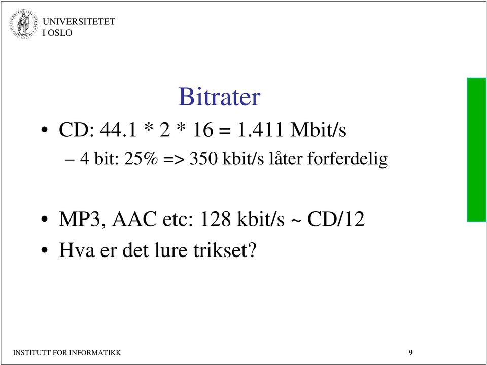 forferdelig MP3, AAC etc: 128 kbit/s ~ CD/12