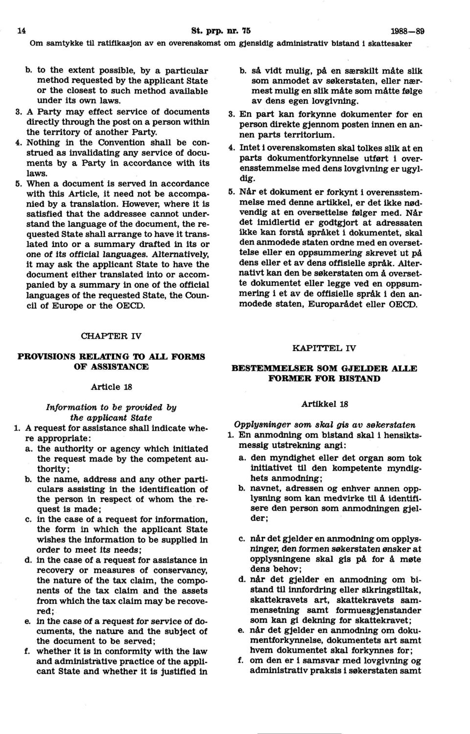 A Party may effect service of documents directly through the post on a person within the territory of another Party. 4.