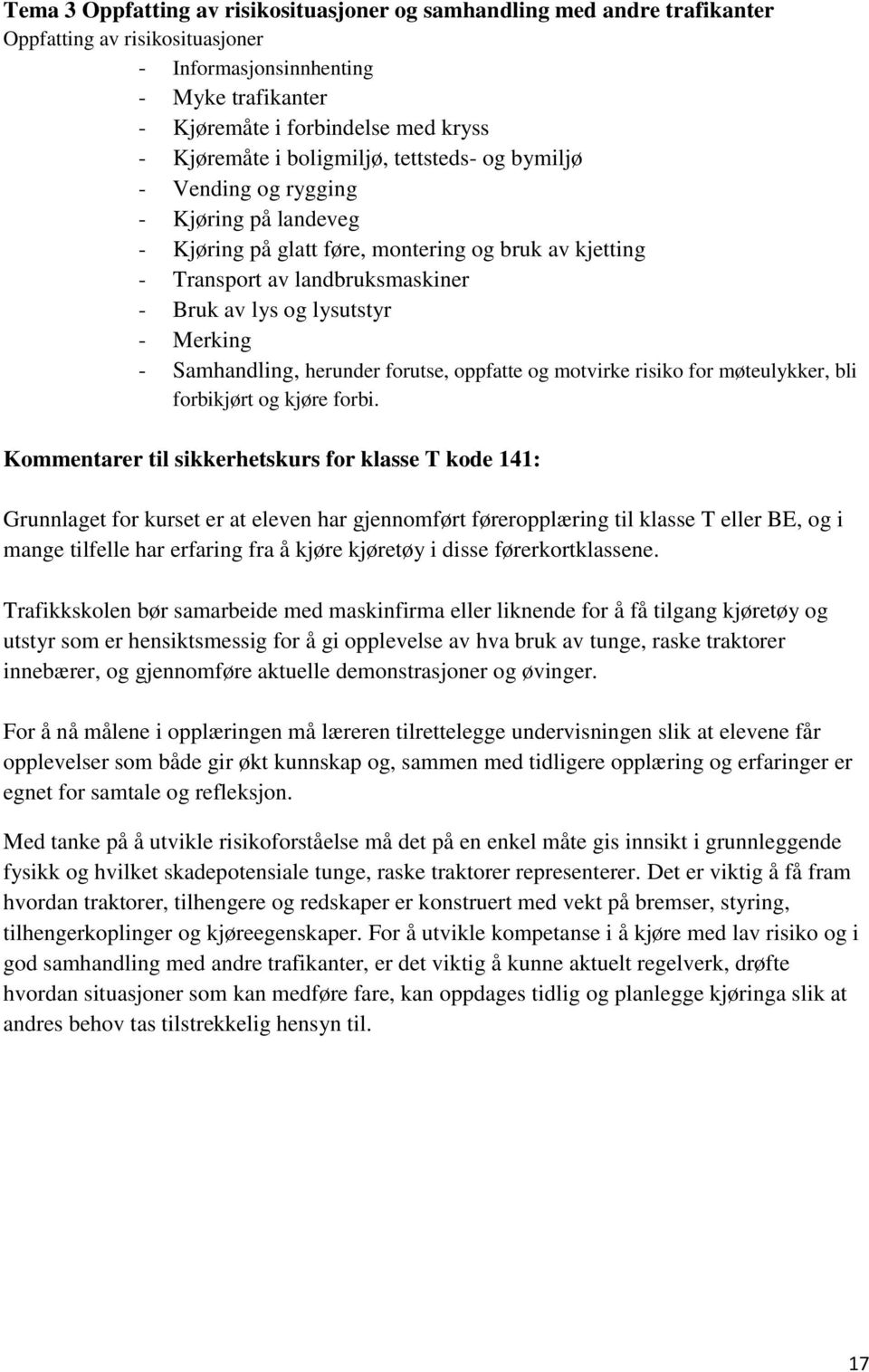 Merking - Samhandling, herunder forutse, oppfatte og motvirke risiko for møteulykker, bli forbikjørt og kjøre forbi.