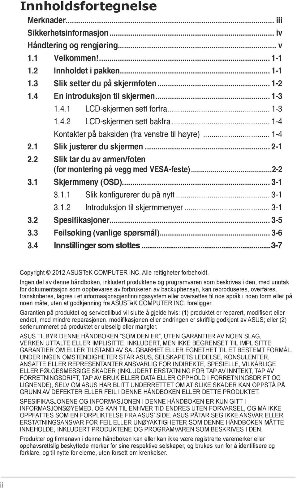 .. 2-1 2.2 Slik tar du av armen/foten (for montering på vegg med VESA-feste)...2-2 3.1 Skjermmeny (OSD)... 3-1 3.1.1 Slik konfigurerer du på nytt... 3-1 3.1.2 Introduksjon til skjermmenyer... 3-1 3.2 Spesifikasjoner.