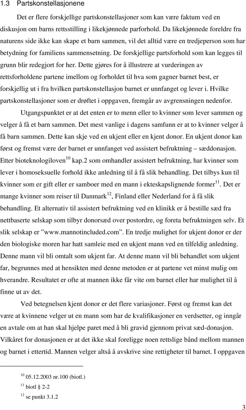 De forskjellige partsforhold som kan legges til grunn blir redegjort for her.