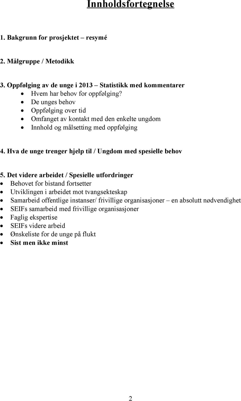 Hva de unge trenger hjelp til / Ungdom med spesielle behov 5.