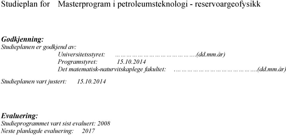 2014 Det matematisk-naturvitskaplege fakultet:..(dd.mm.