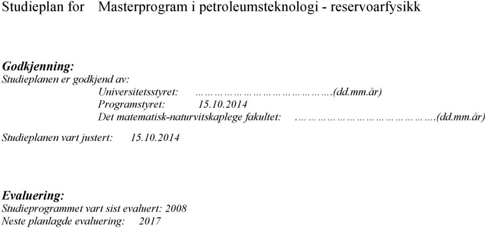 2014 Det matematisk-naturvitskaplege fakultet:..(dd.mm.