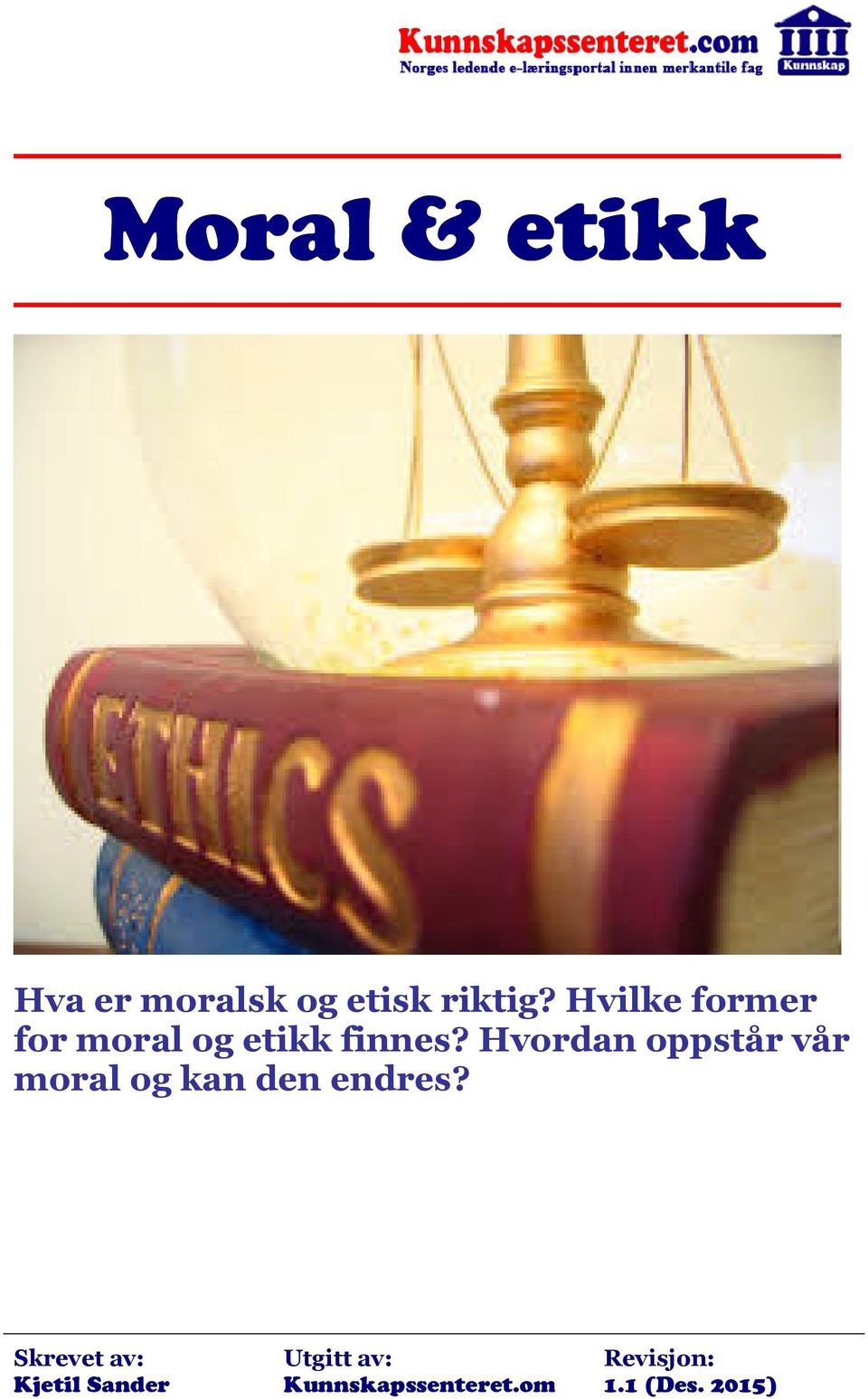 Hvordan oppstår vår moral og kan den endres?