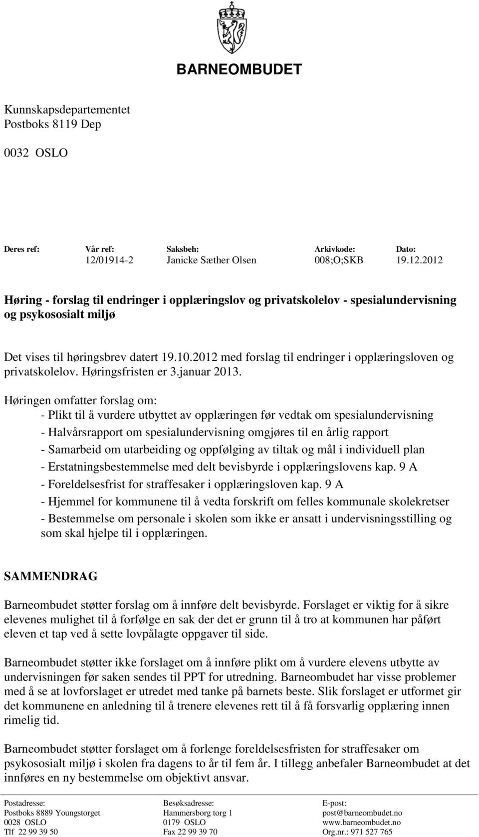 2012 med forslag til endringer i opplæringsloven og privatskolelov. Høringsfristen er 3.januar 2013.